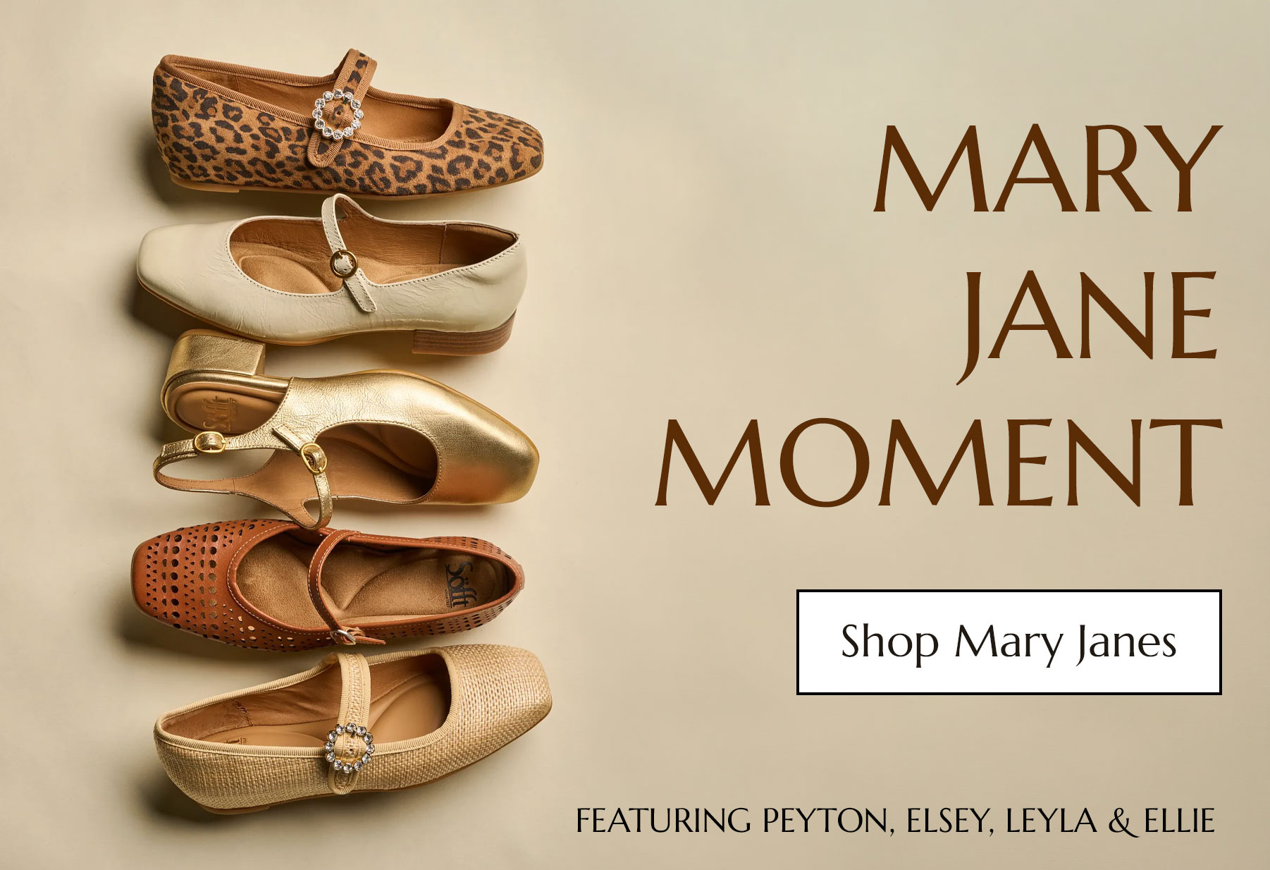 Mary Jane Moment. Shop Mary Janes. Featuring the Peyton mary jane in leopard print and tan, the Elsey in tan crinklr patent, Leyla in gold and the Ellie in tan.